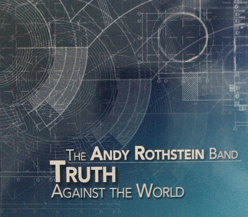 The Andy Rothstein Band “Truth Against The World”
