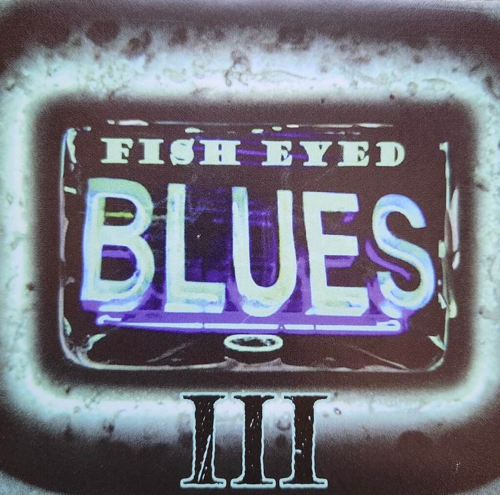 Fish Eyed Blues III, A Farewell